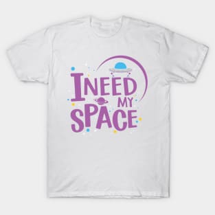 i need my space T-Shirt